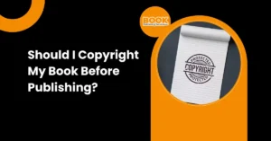 Should I Copyright My Book Before Publishing